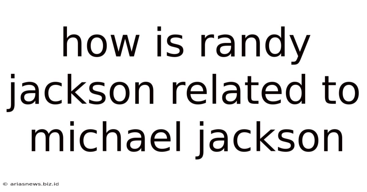 How Is Randy Jackson Related To Michael Jackson