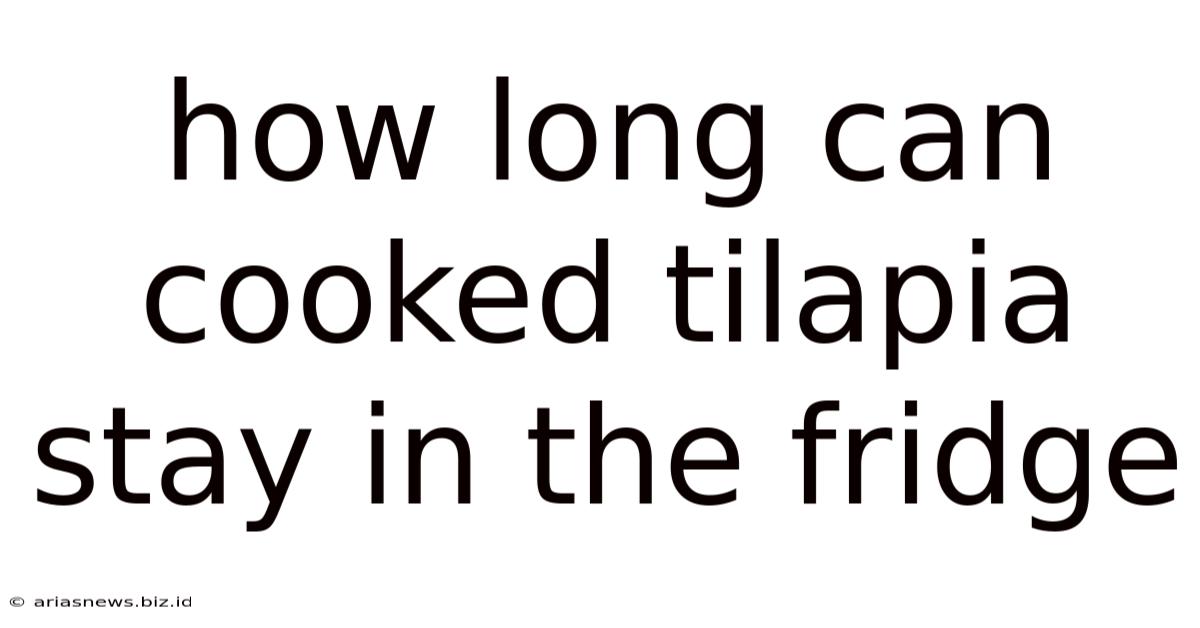 How Long Can Cooked Tilapia Stay In The Fridge