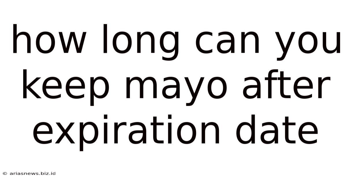 How Long Can You Keep Mayo After Expiration Date
