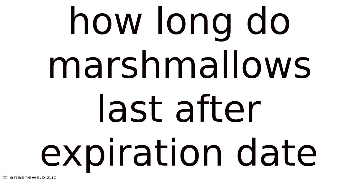 How Long Do Marshmallows Last After Expiration Date