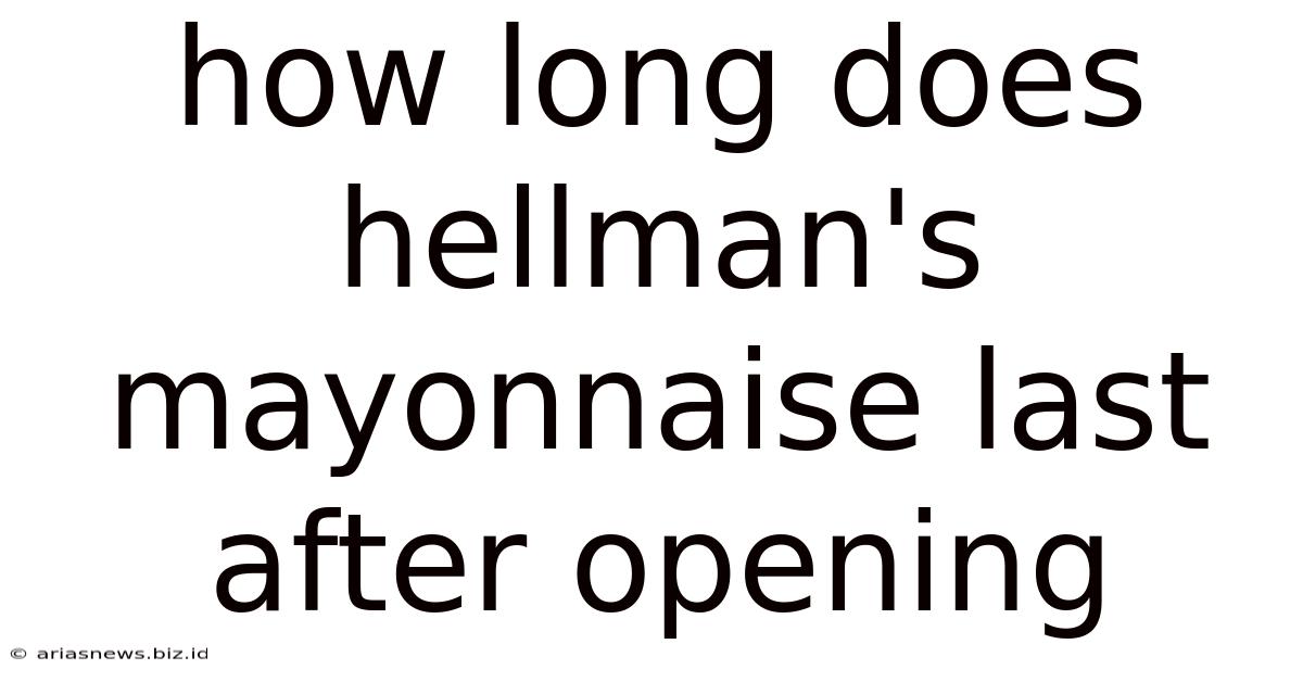 How Long Does Hellman's Mayonnaise Last After Opening