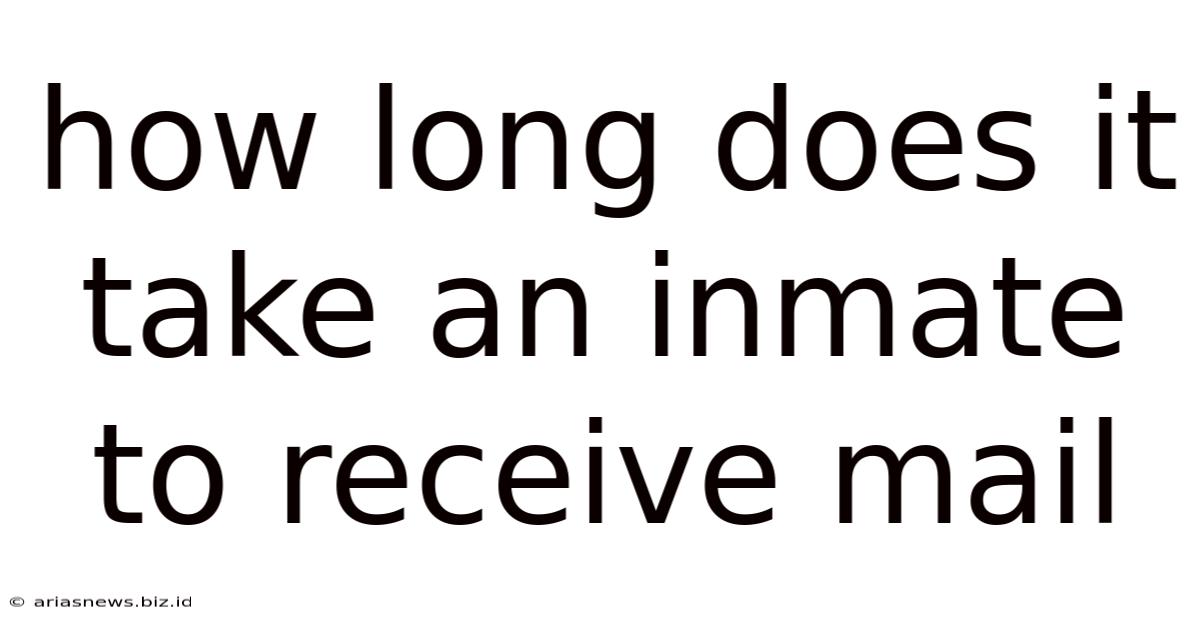 How Long Does It Take An Inmate To Receive Mail