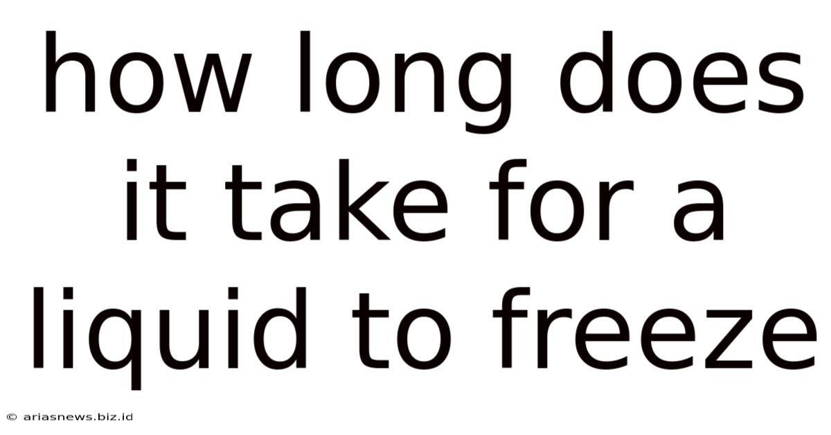 How Long Does It Take For A Liquid To Freeze