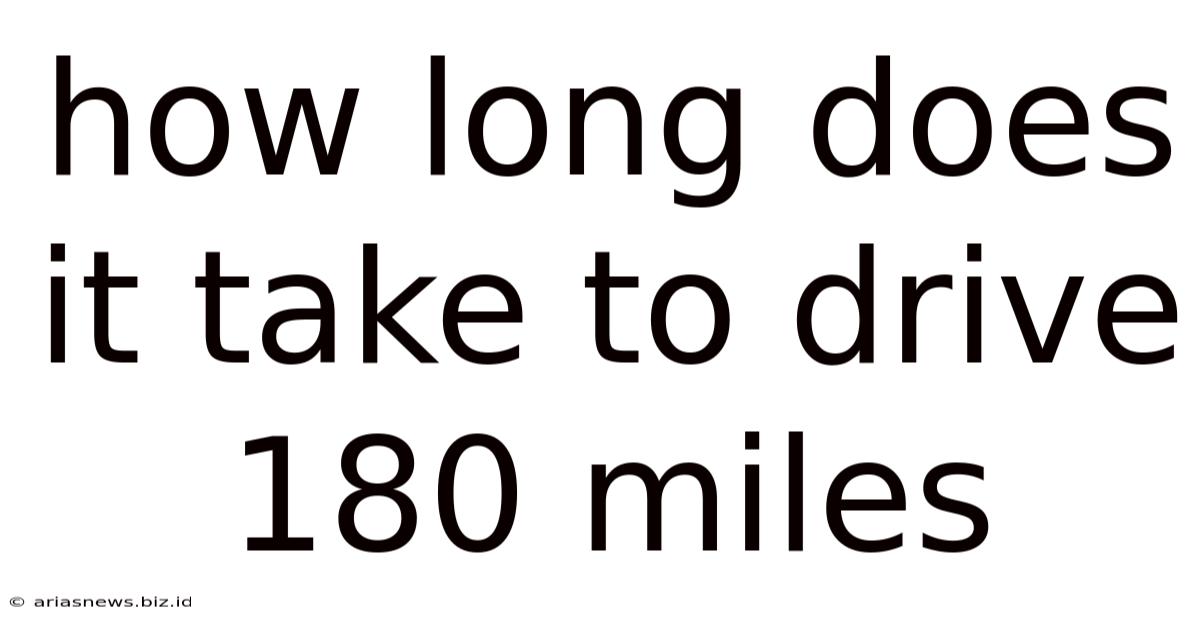 How Long Does It Take To Drive 180 Miles