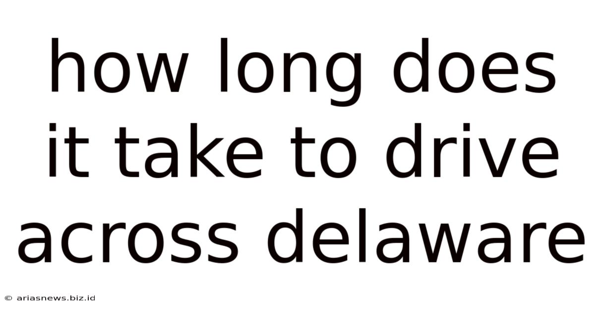 How Long Does It Take To Drive Across Delaware