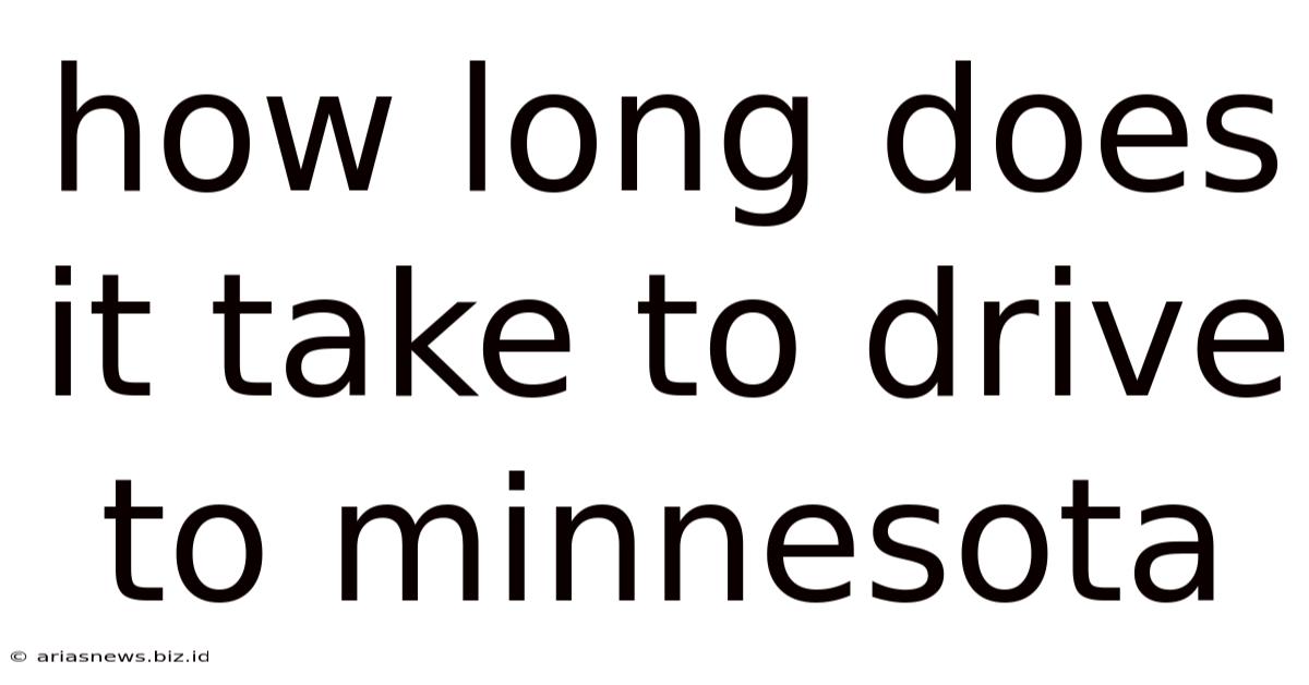 How Long Does It Take To Drive To Minnesota