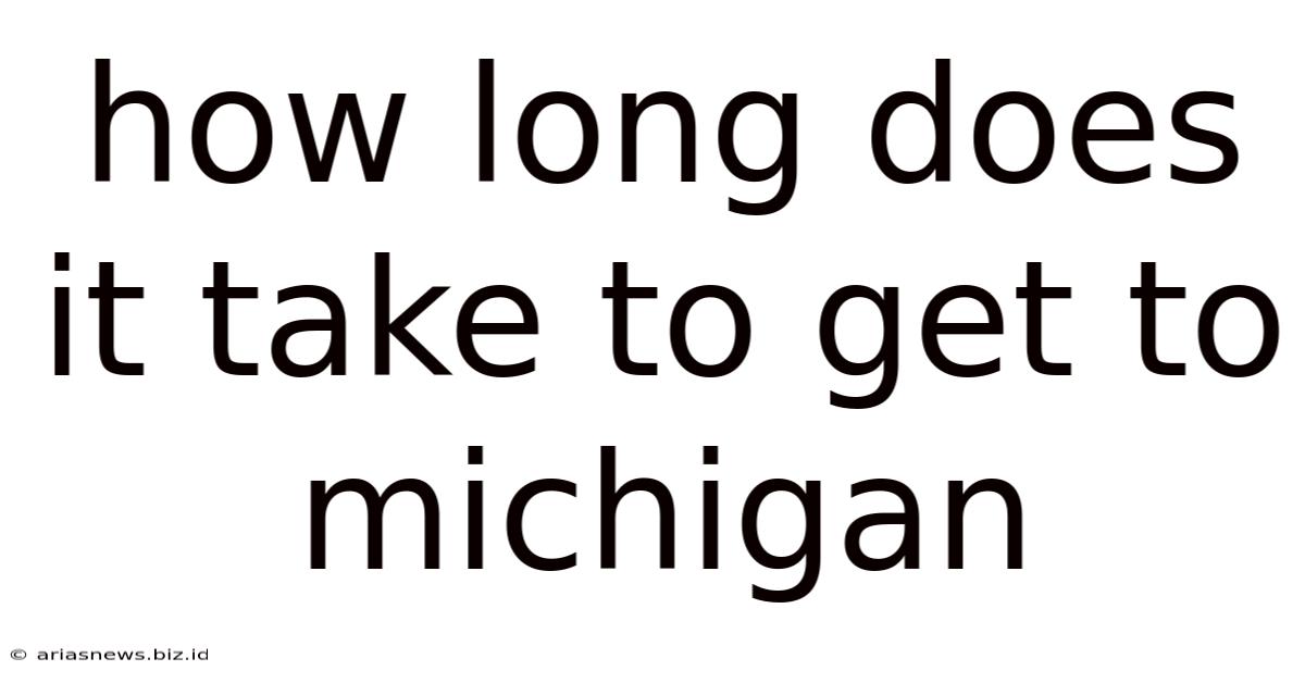 How Long Does It Take To Get To Michigan