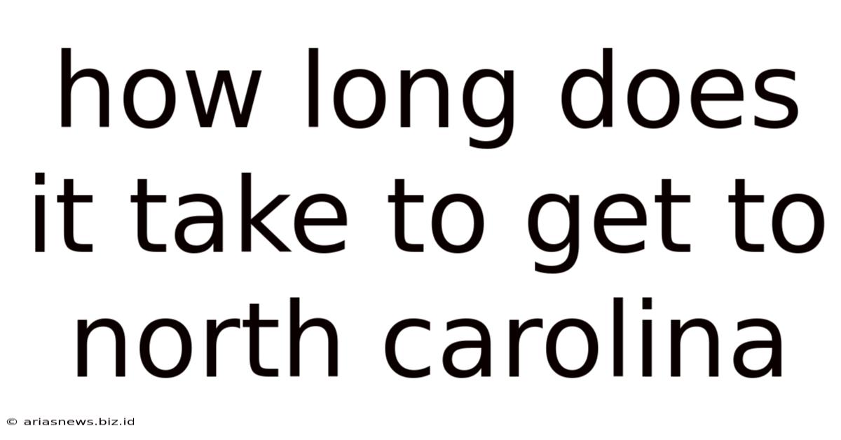 How Long Does It Take To Get To North Carolina