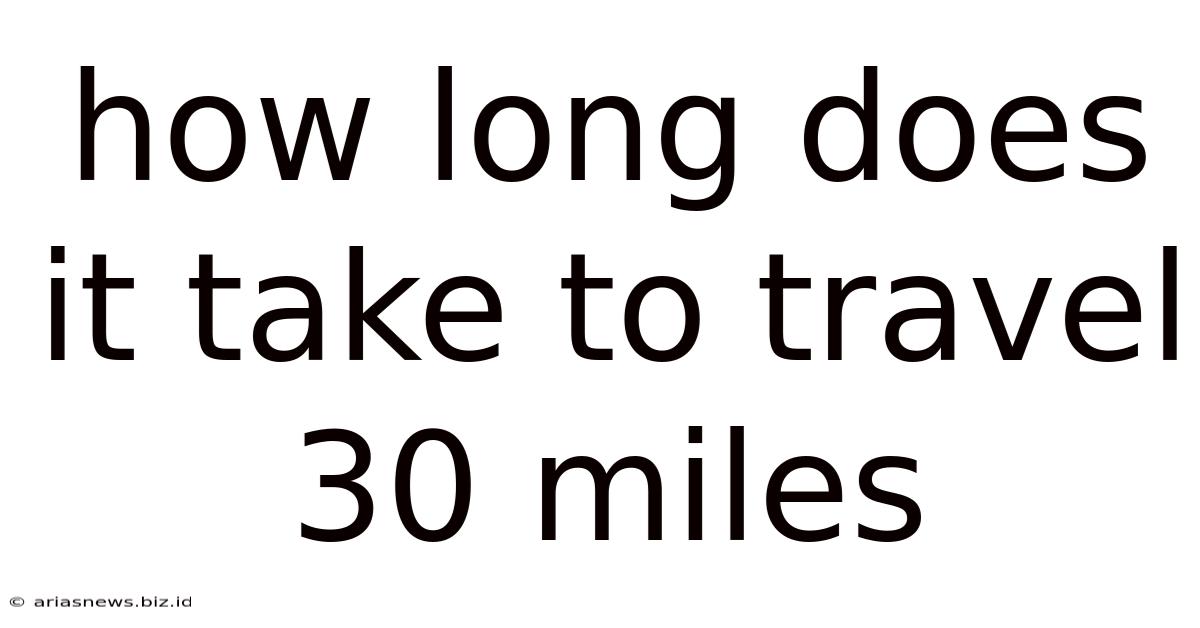 How Long Does It Take To Travel 30 Miles