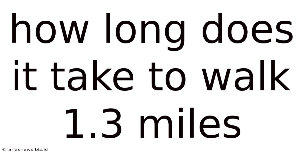 How Long Does It Take To Walk 1.3 Miles