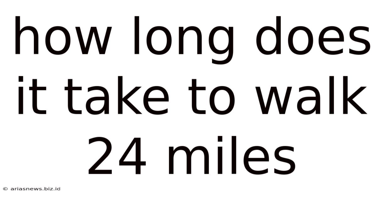 How Long Does It Take To Walk 24 Miles