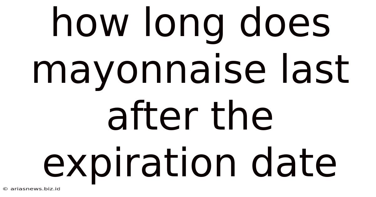 How Long Does Mayonnaise Last After The Expiration Date