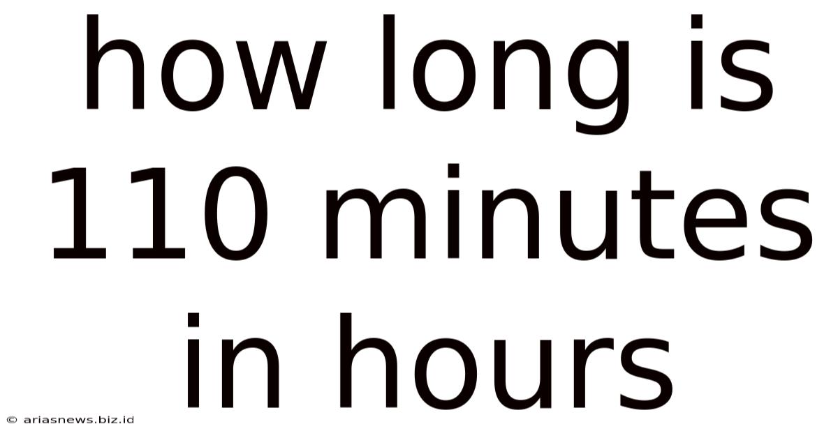 How Long Is 110 Minutes In Hours