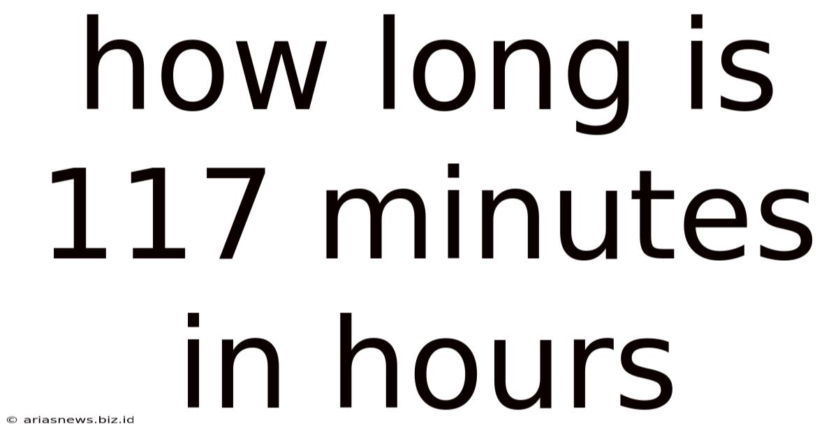 How Long Is 117 Minutes In Hours