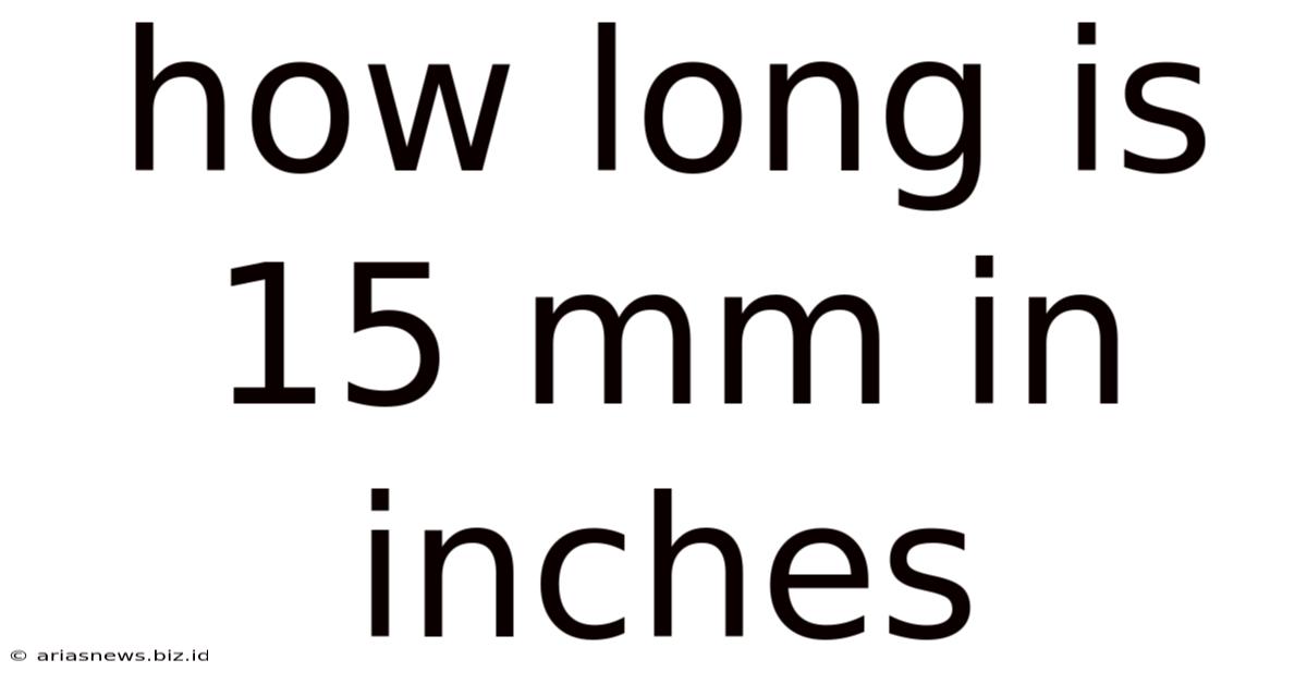 How Long Is 15 Mm In Inches