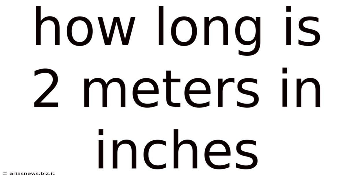 How Long Is 2 Meters In Inches