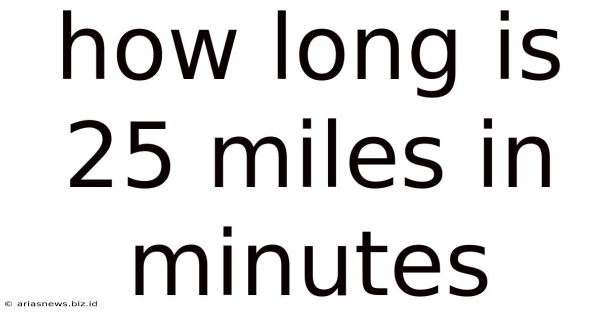 How Long Is 25 Miles In Minutes