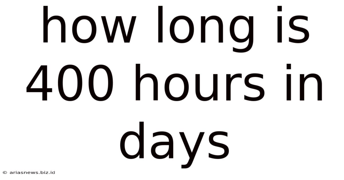 How Long Is 400 Hours In Days