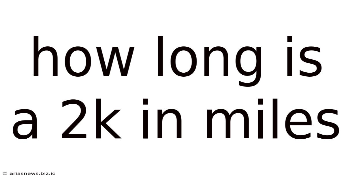 How Long Is A 2k In Miles