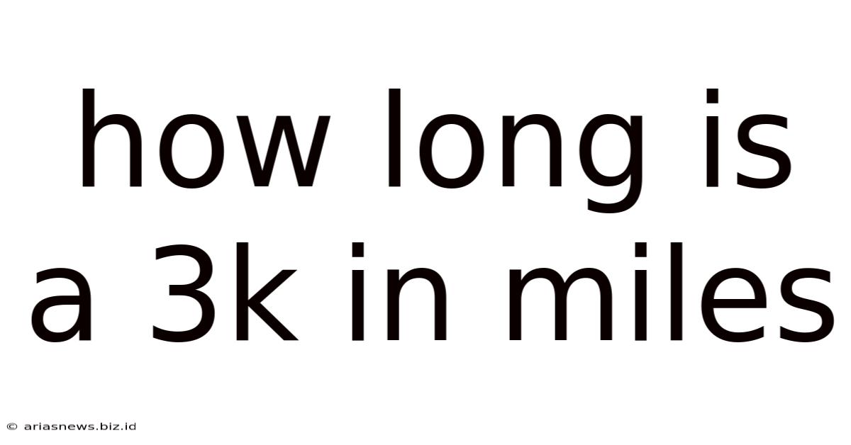 How Long Is A 3k In Miles