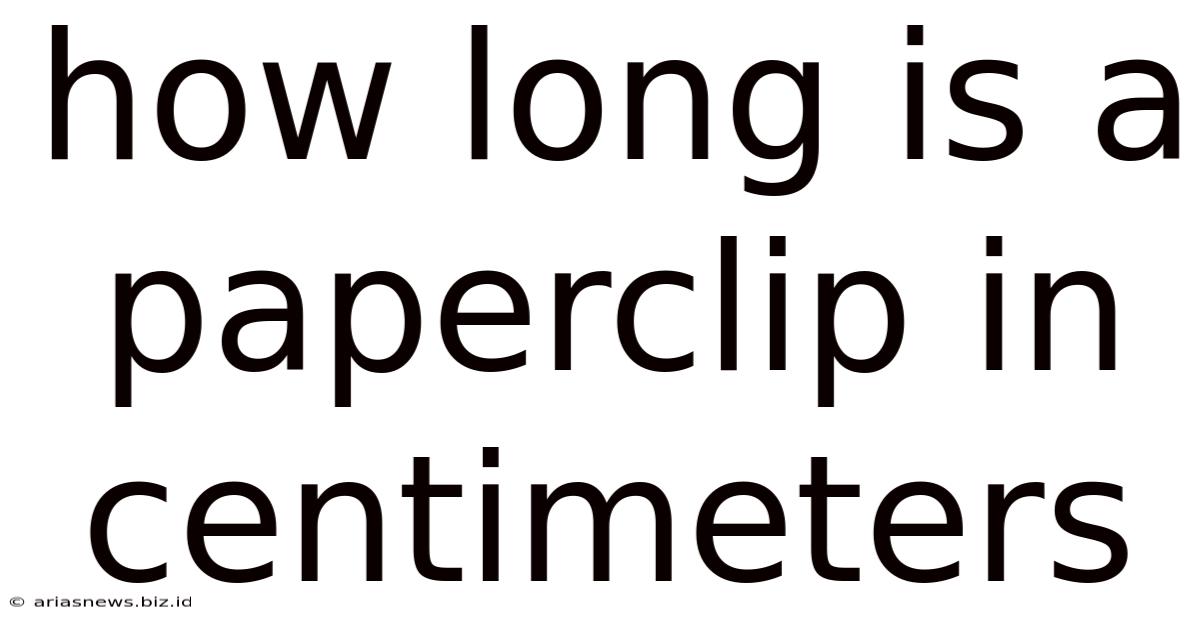 How Long Is A Paperclip In Centimeters