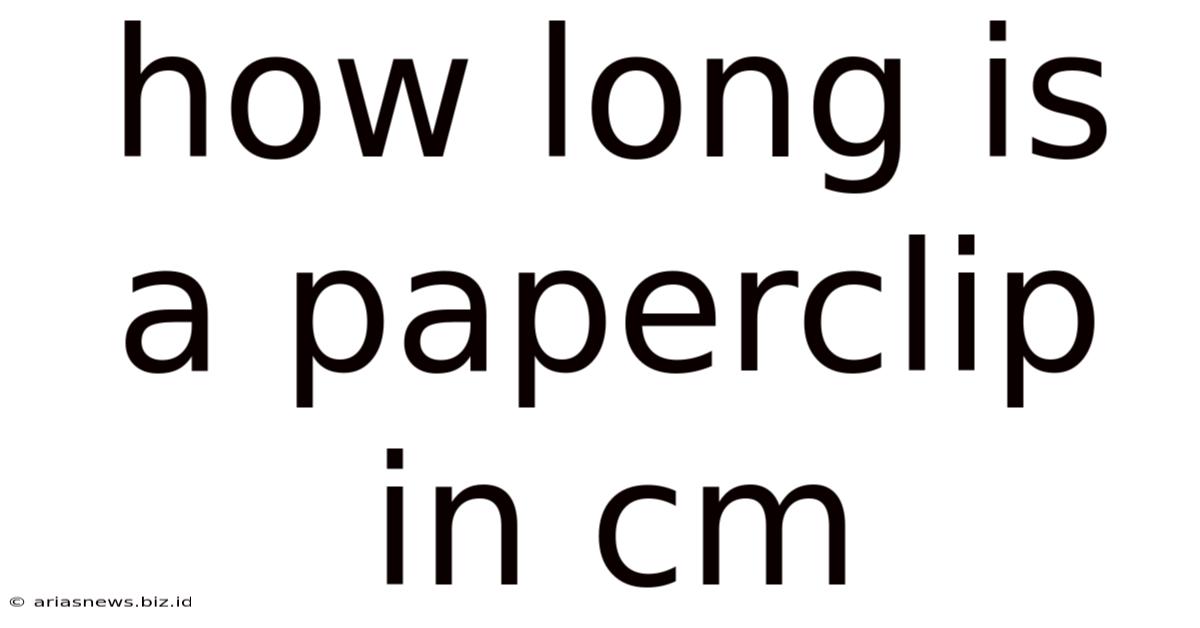 How Long Is A Paperclip In Cm