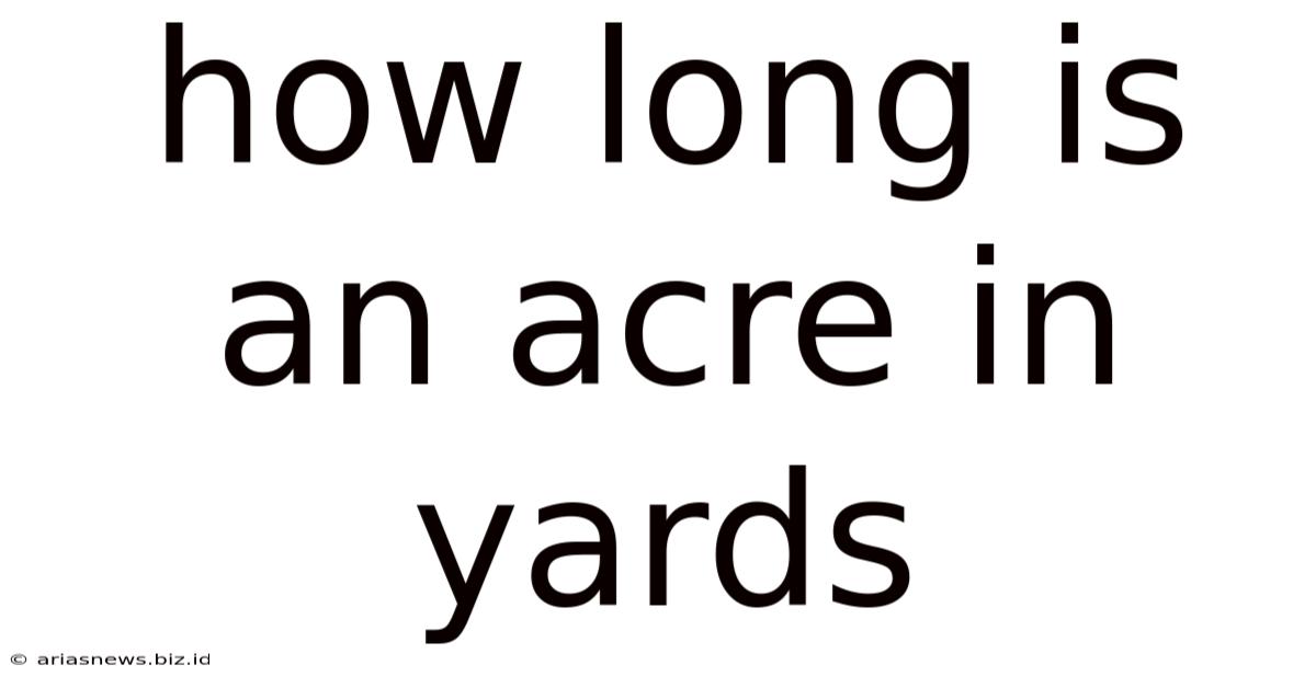How Long Is An Acre In Yards