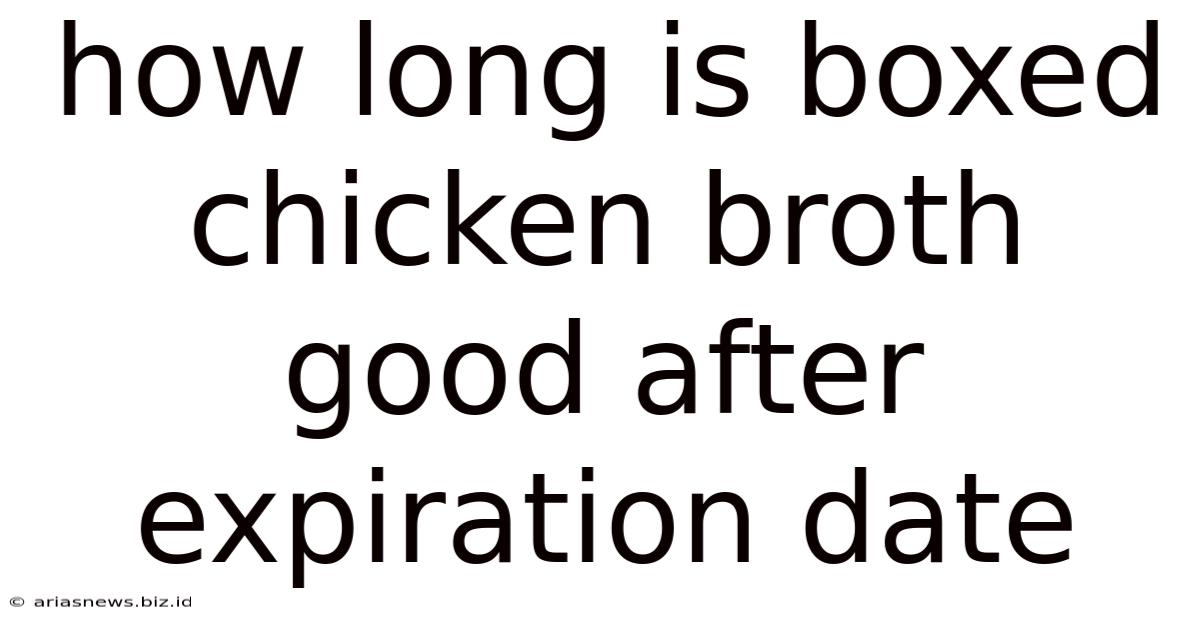 How Long Is Boxed Chicken Broth Good After Expiration Date