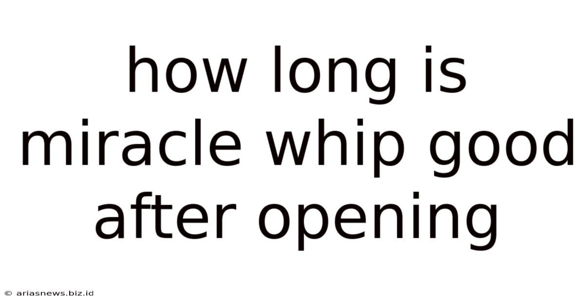 How Long Is Miracle Whip Good After Opening
