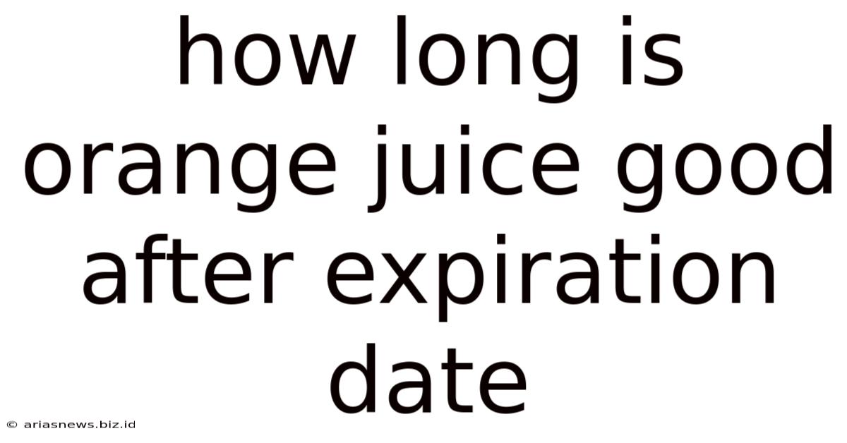 How Long Is Orange Juice Good After Expiration Date
