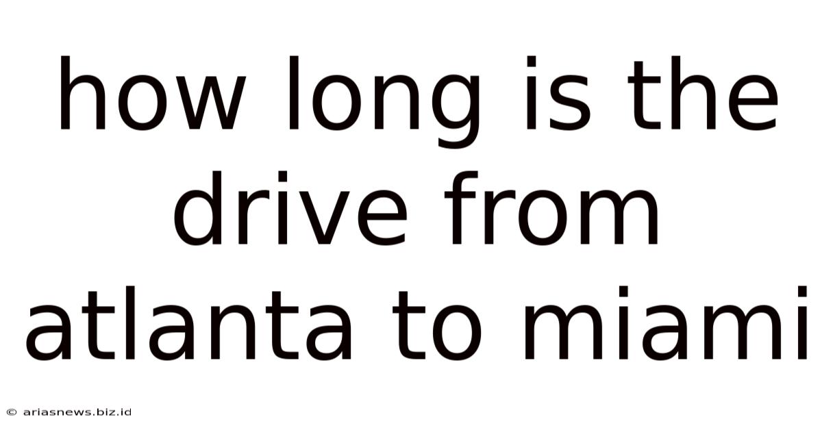 How Long Is The Drive From Atlanta To Miami