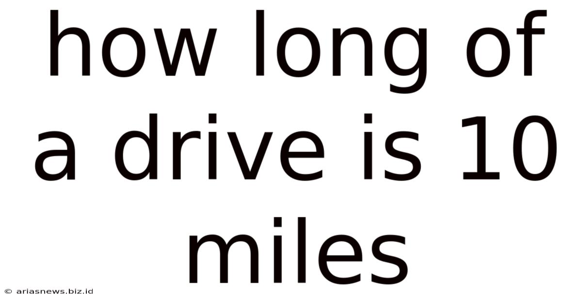 How Long Of A Drive Is 10 Miles