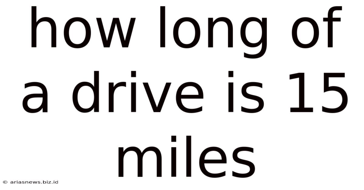 How Long Of A Drive Is 15 Miles
