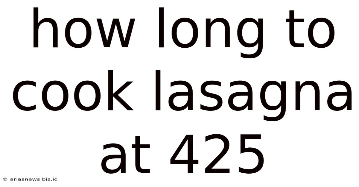 How Long To Cook Lasagna At 425