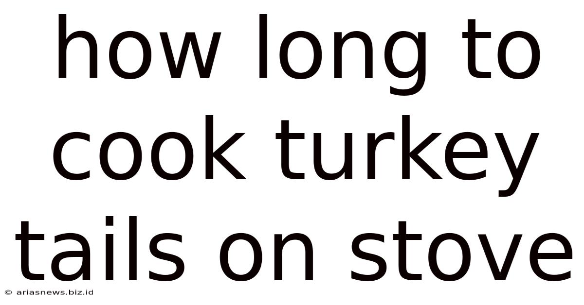 How Long To Cook Turkey Tails On Stove