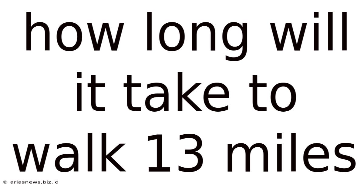 How Long Will It Take To Walk 13 Miles