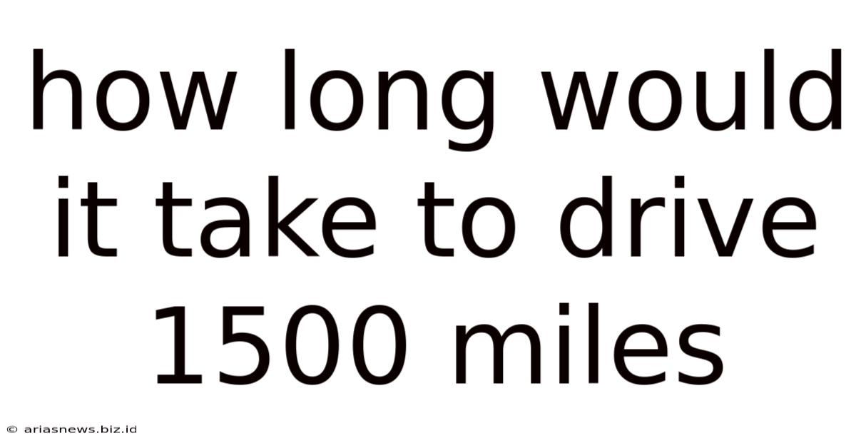 How Long Would It Take To Drive 1500 Miles