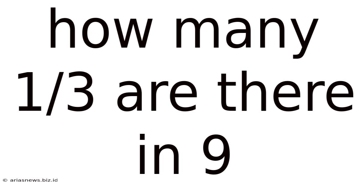 How Many 1/3 Are There In 9