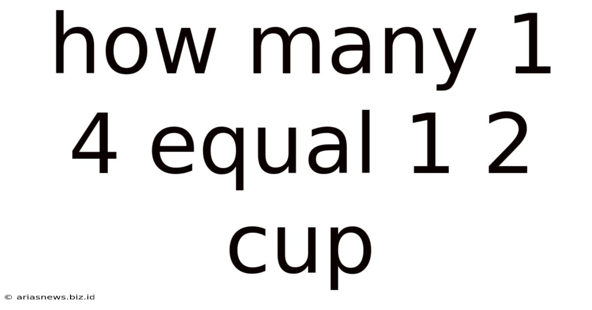 How Many 1 4 Equal 1 2 Cup
