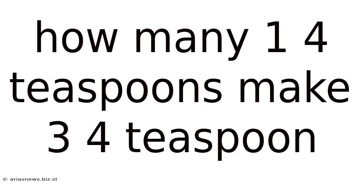 How Many 1 4 Teaspoons Make 3 4 Teaspoon