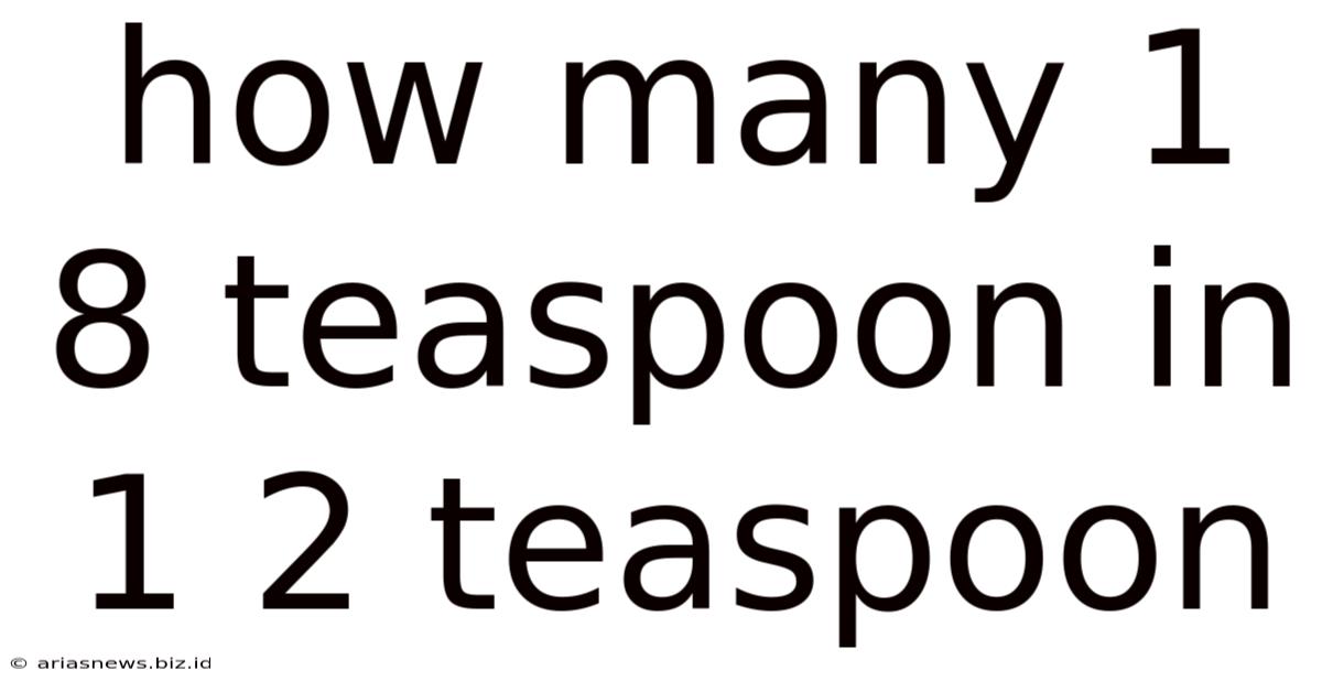 How Many 1 8 Teaspoon In 1 2 Teaspoon