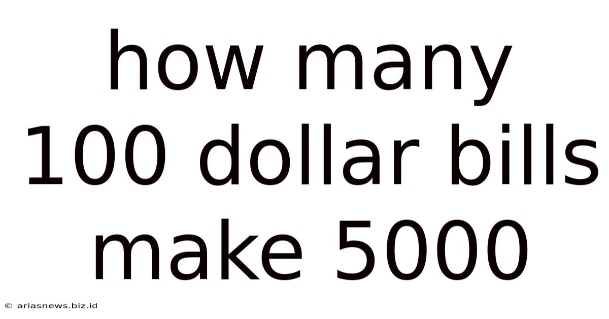 How Many 100 Dollar Bills Make 5000