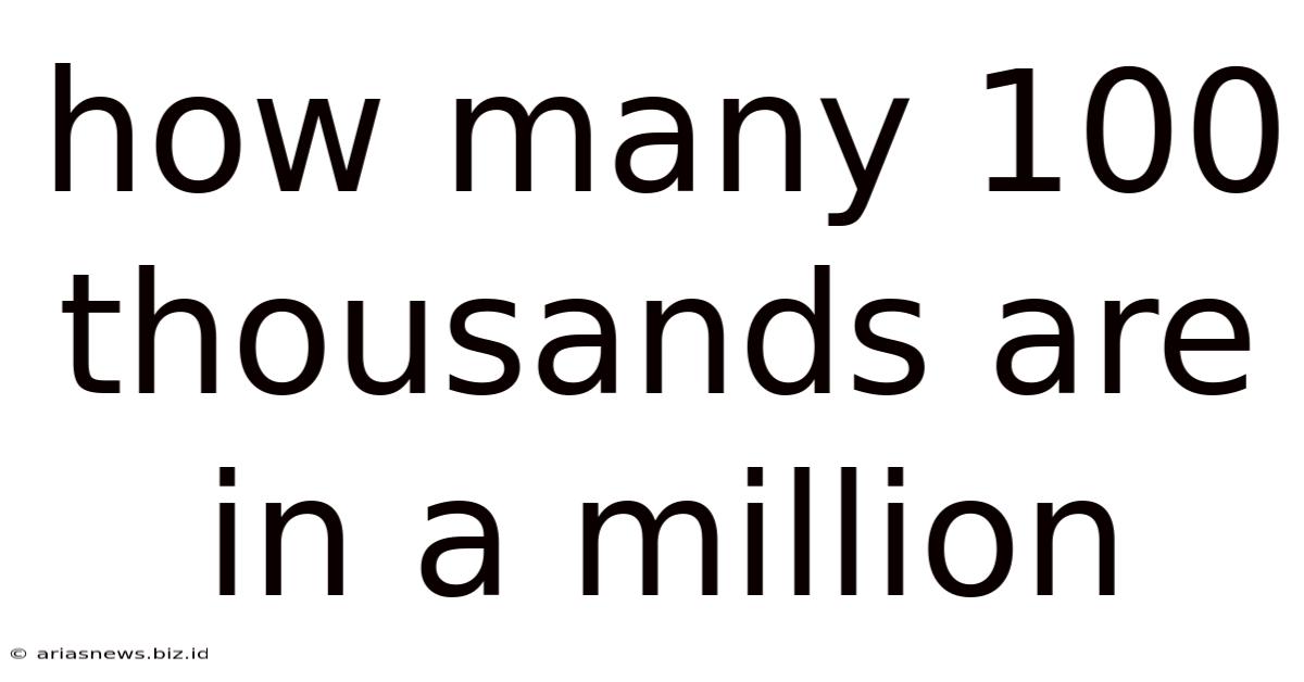 How Many 100 Thousands Are In A Million