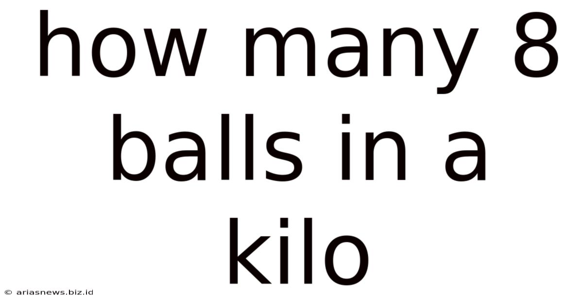 How Many 8 Balls In A Kilo