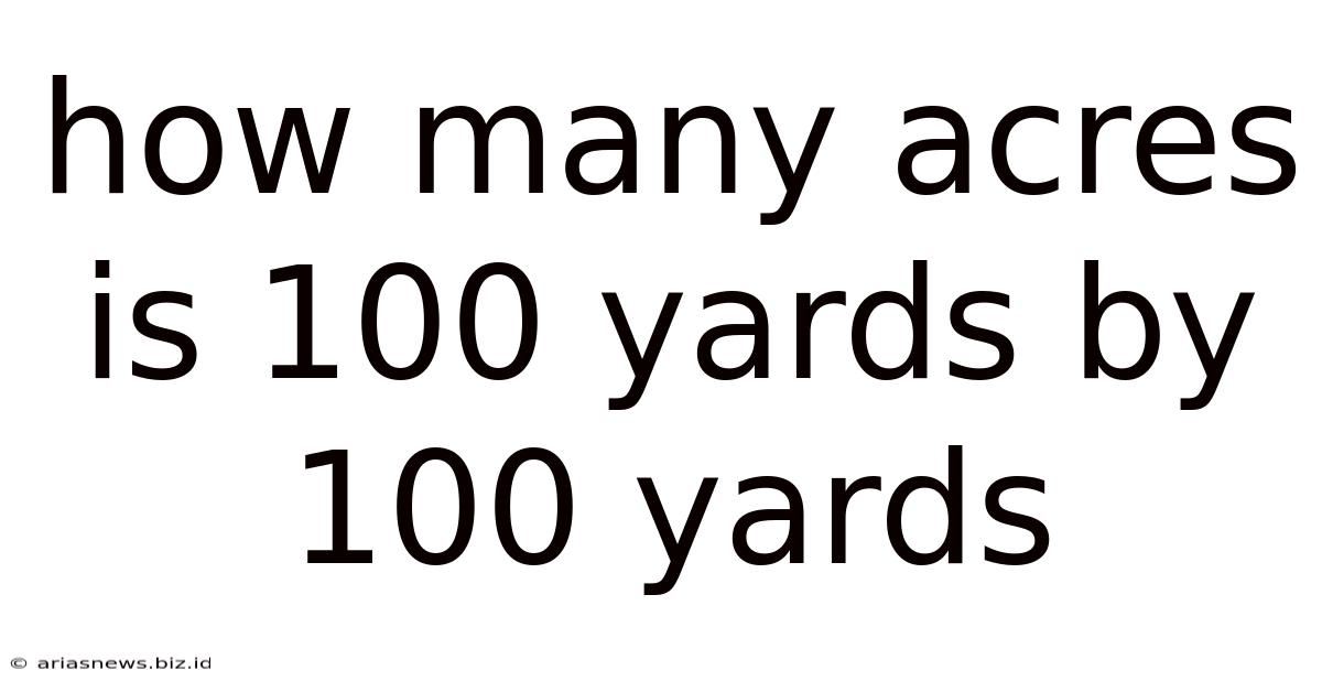 How Many Acres Is 100 Yards By 100 Yards