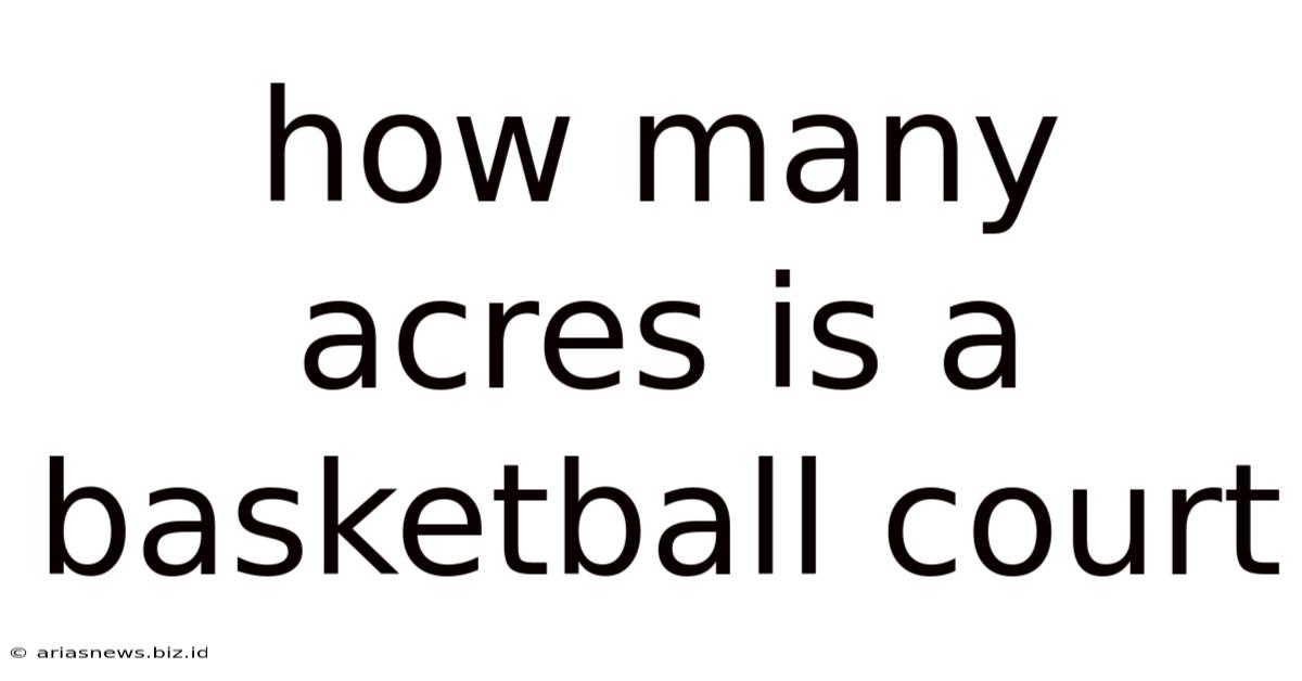 How Many Acres Is A Basketball Court