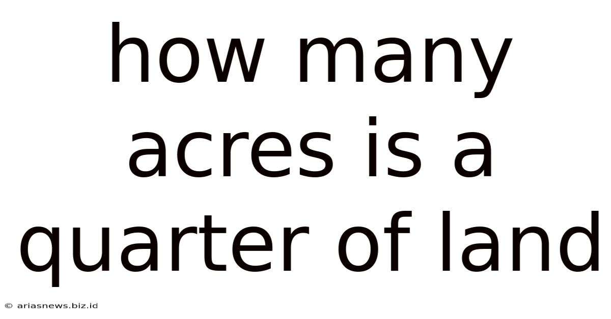 How Many Acres Is A Quarter Of Land
