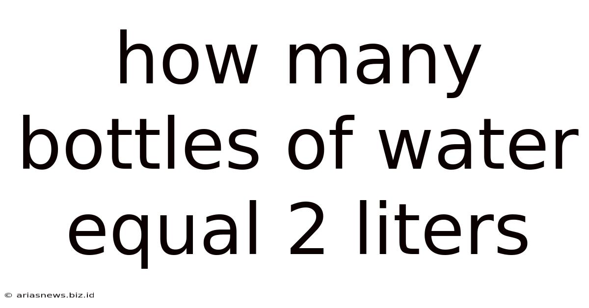 How Many Bottles Of Water Equal 2 Liters