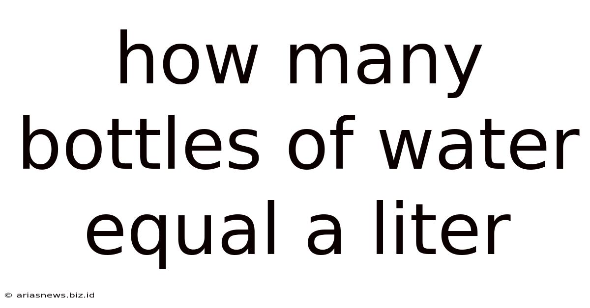 How Many Bottles Of Water Equal A Liter