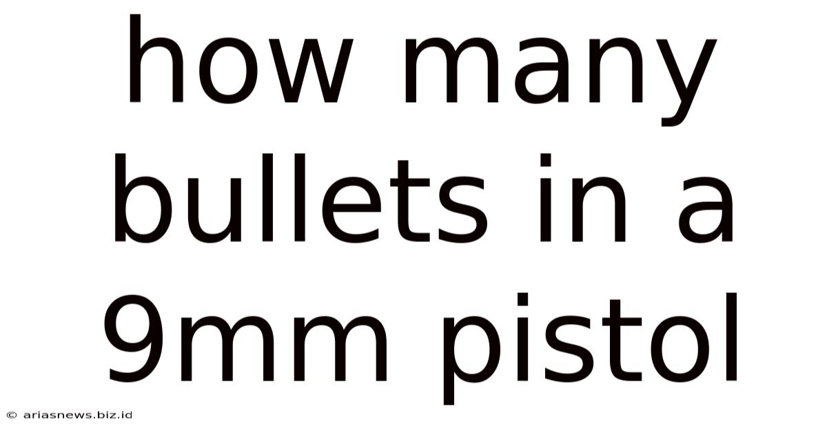 How Many Bullets In A 9mm Pistol